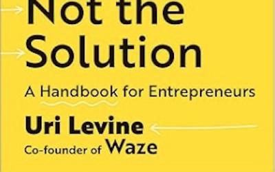 Book review: Fall in Love with the Problem, Not the Solution by Uri Levine