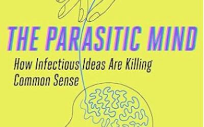 Book Review: The Parasitic Mind by Gad Saad