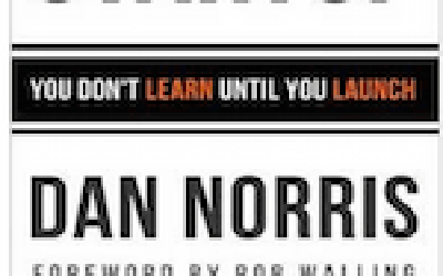 Book:  The 7 Day Startup.  You Don't Learn Until You Launch by Dan Norris