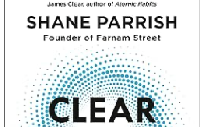 Clear Thinking, by Shane Parrish