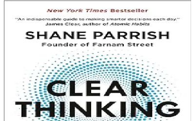 Clear Thinking, by Shane Parrish