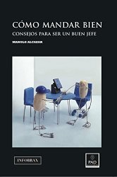  Cómo mandar bien.  Consejos para ser un buen jefe, por Manuel Alcázar by Manuel Alcázar García