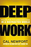  Deep Work: Rules for Focused Success in a Distracted World by Cal Newport