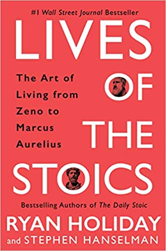  Lives of the Stoics by Ryan Holliday, Stephen Hanselman