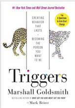  Triggers. Creating Behavior That Lasts – Becoming the Person You Want to Be by Marshall Goldsmith